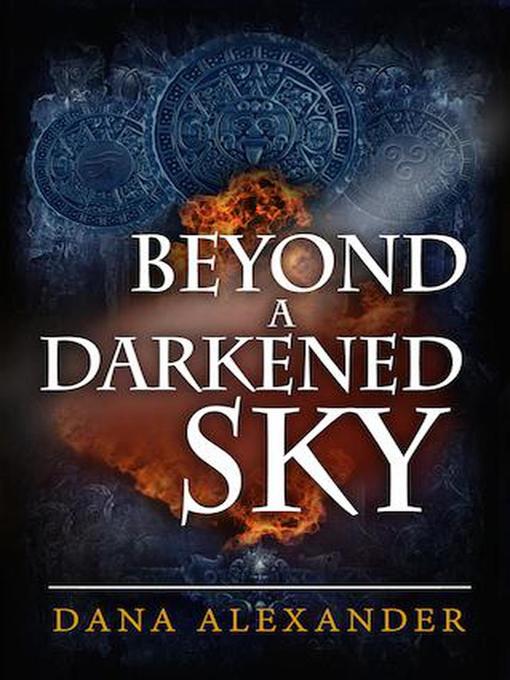 Title details for Beyond a Darkened Sky by Dana Alexander - Available